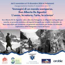 "Immagini di un mondo scomparso. Don Alberto De Agostini: l'uomo, la natura, l'arte, la scienza", Mostra fotografica storica, inaugurazione il 5 novembre 2024 